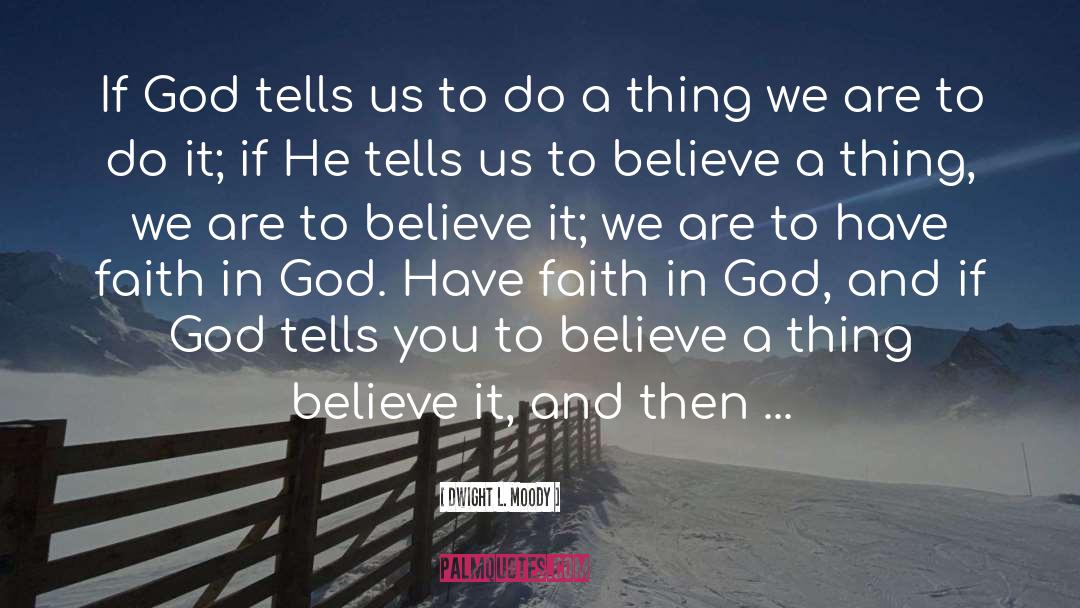 Dwight L. Moody Quotes: If God tells us to