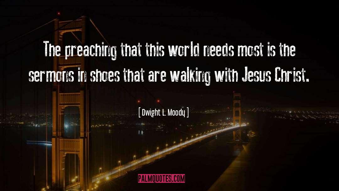 Dwight L. Moody Quotes: The preaching that this world