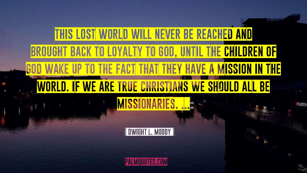 Dwight L. Moody Quotes: This lost world will never