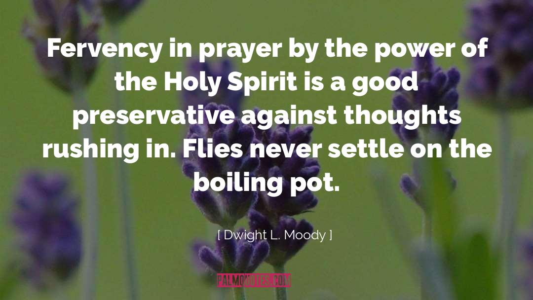 Dwight L. Moody Quotes: Fervency in prayer by the