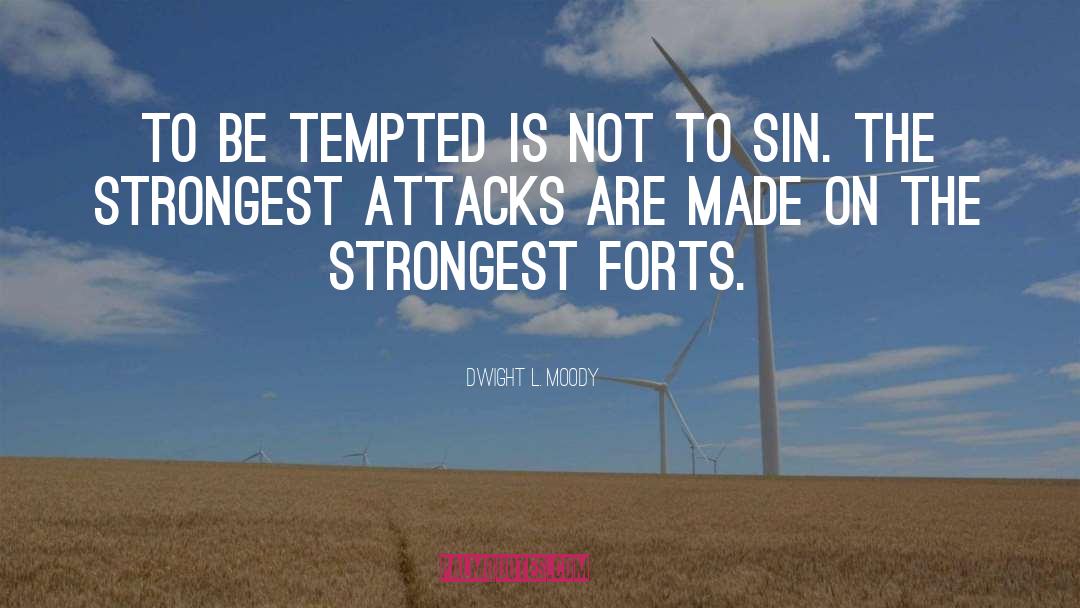 Dwight L. Moody Quotes: To be tempted is not