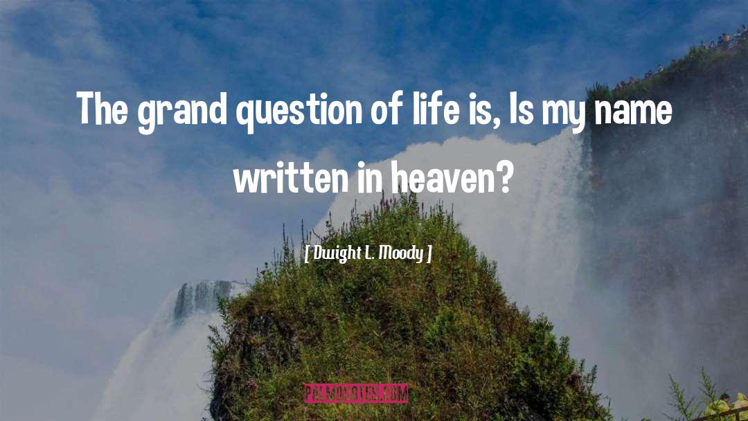 Dwight L. Moody Quotes: The grand question of life