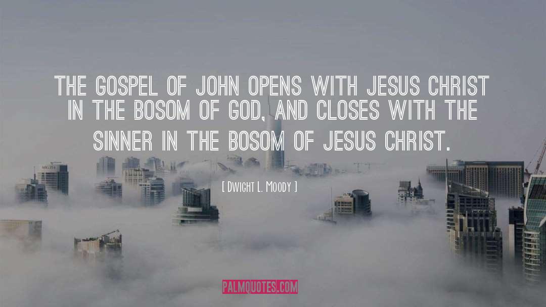 Dwight L. Moody Quotes: The Gospel of John opens