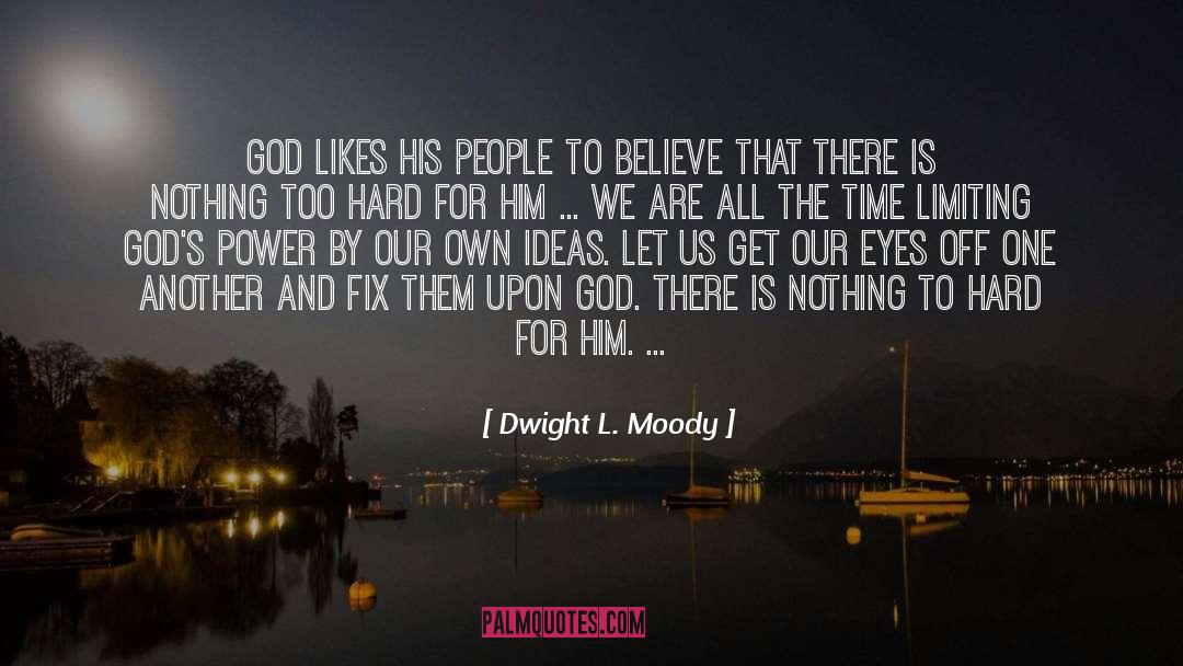 Dwight L. Moody Quotes: God likes His people to