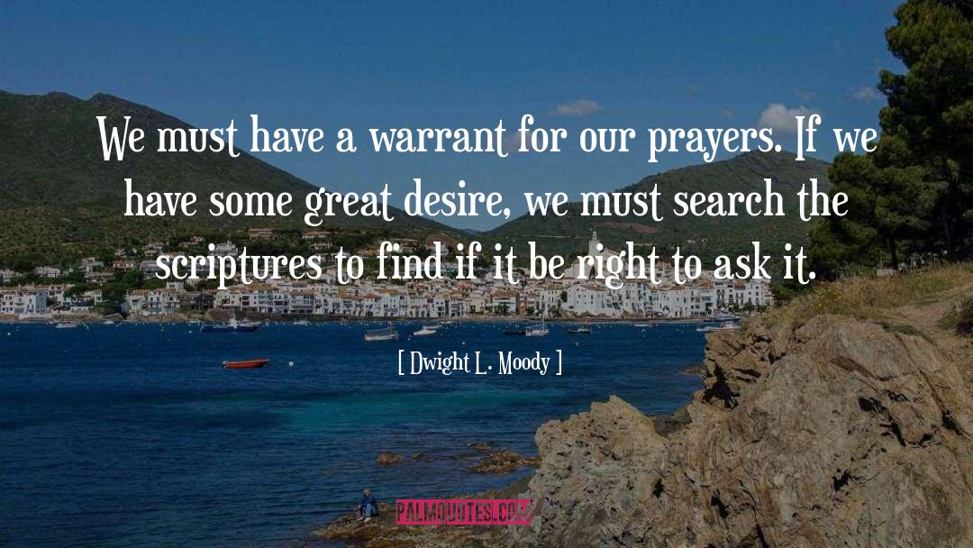 Dwight L. Moody Quotes: We must have a warrant