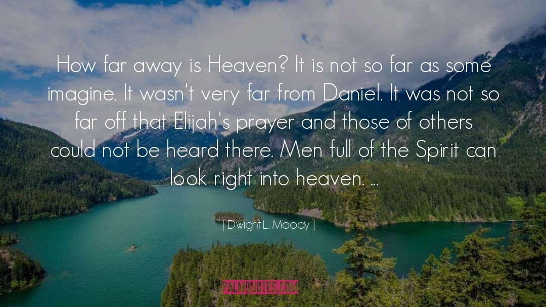 Dwight L. Moody Quotes: How far away is Heaven?
