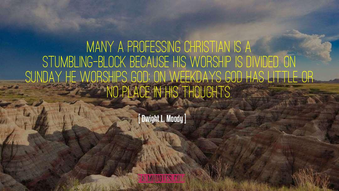 Dwight L. Moody Quotes: Many a professing Christian is