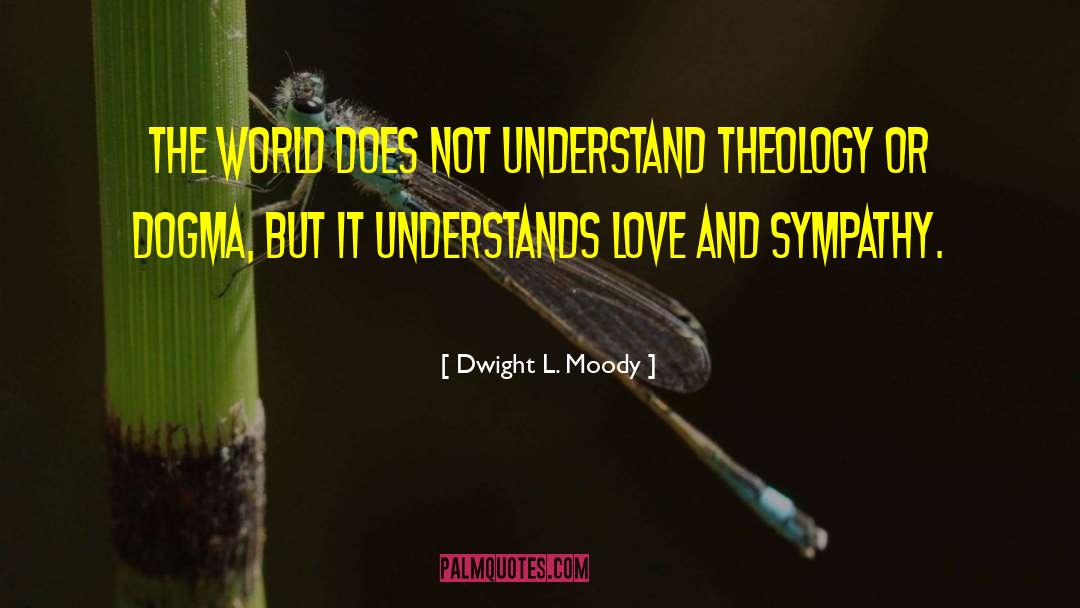 Dwight L. Moody Quotes: The world does not understand