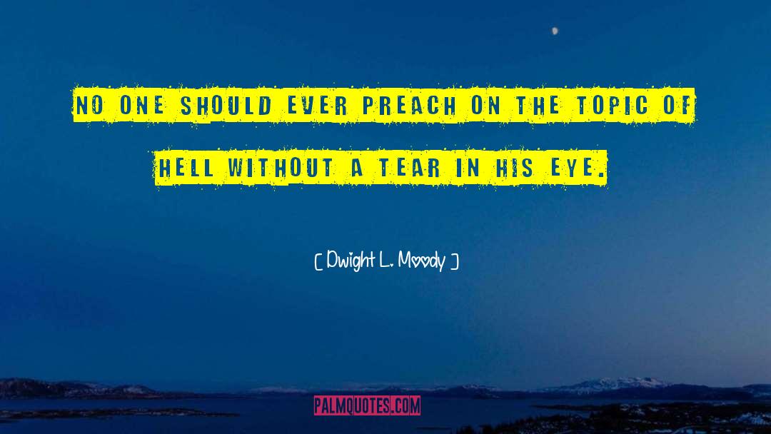 Dwight L. Moody Quotes: No one should ever preach