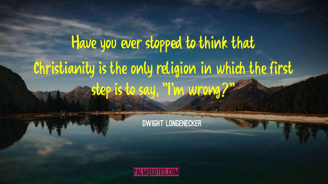 Dwight Longenecker Quotes: Have you ever stopped to