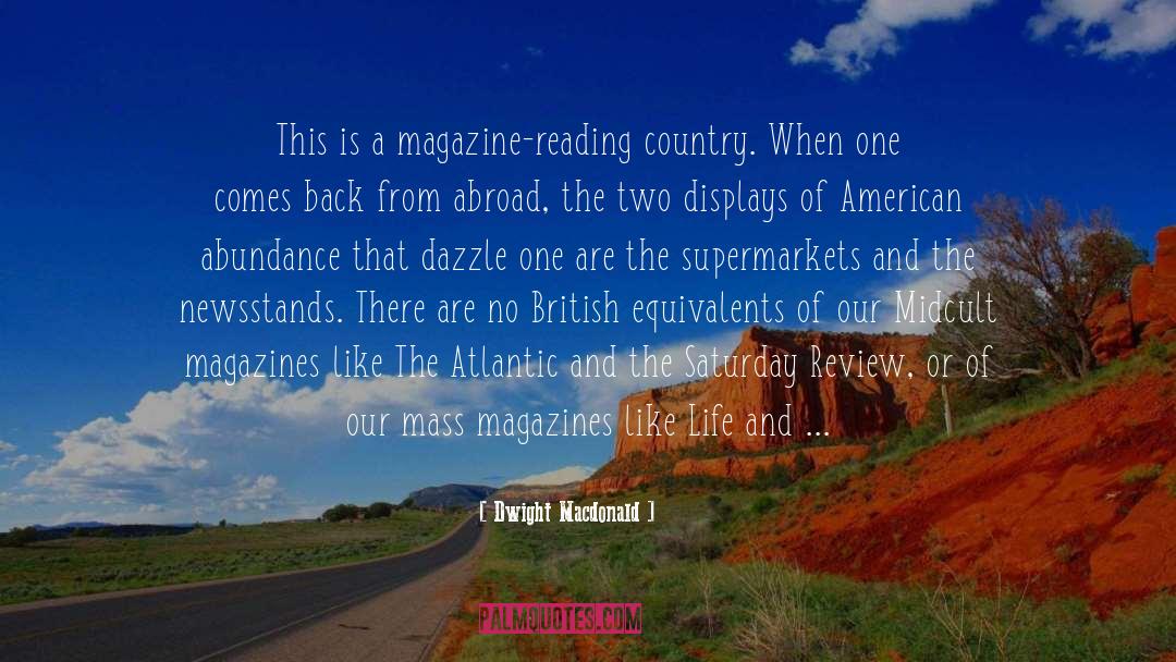 Dwight Macdonald Quotes: This is a magazine-reading country.