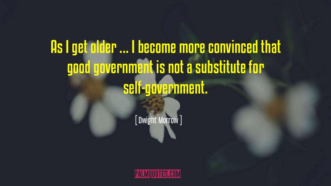 Dwight Morrow Quotes: As I get older ...