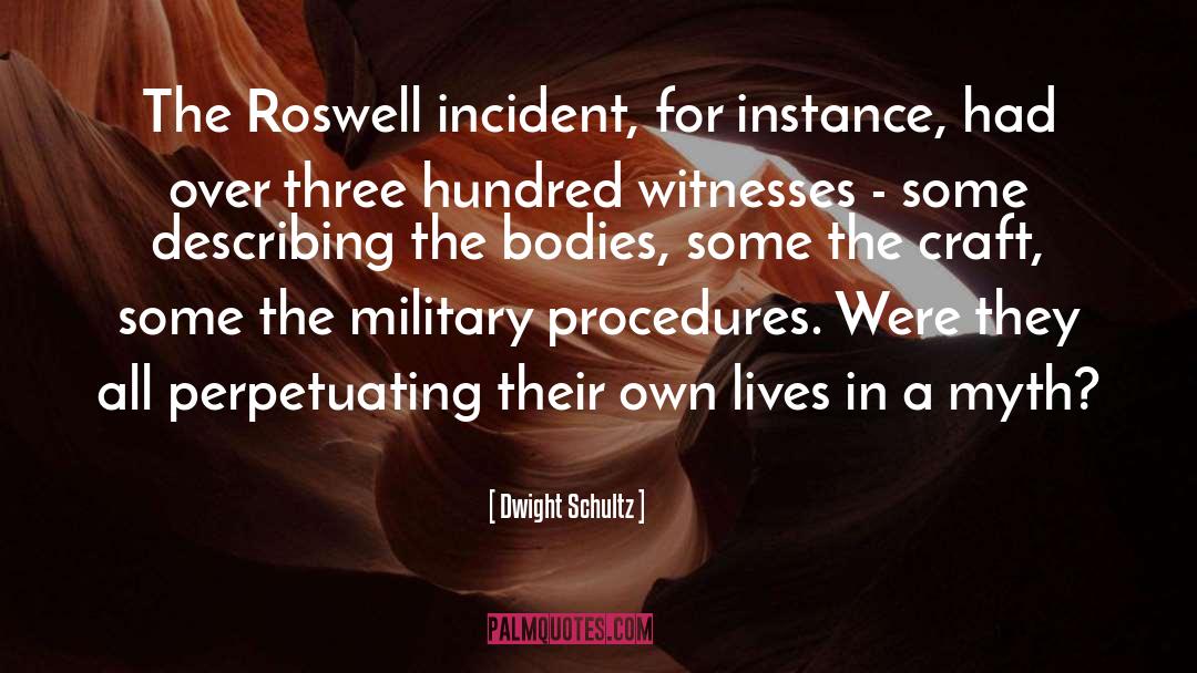 Dwight Schultz Quotes: The Roswell incident, for instance,