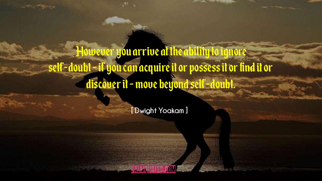 Dwight Yoakam Quotes: However you arrive at the