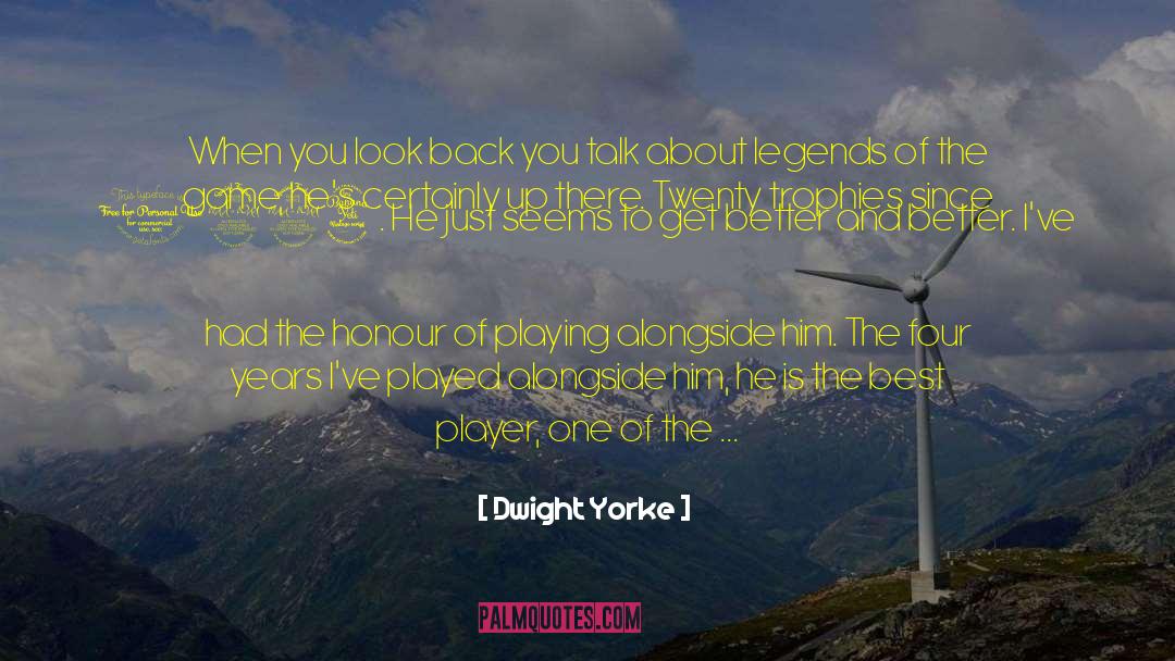 Dwight Yorke Quotes: When you look back you