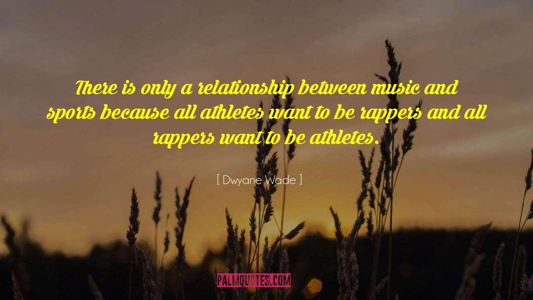 Dwyane Wade Quotes: There is only a relationship