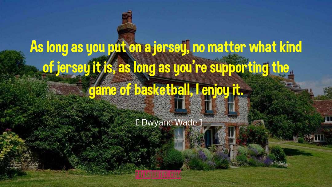 Dwyane Wade Quotes: As long as you put