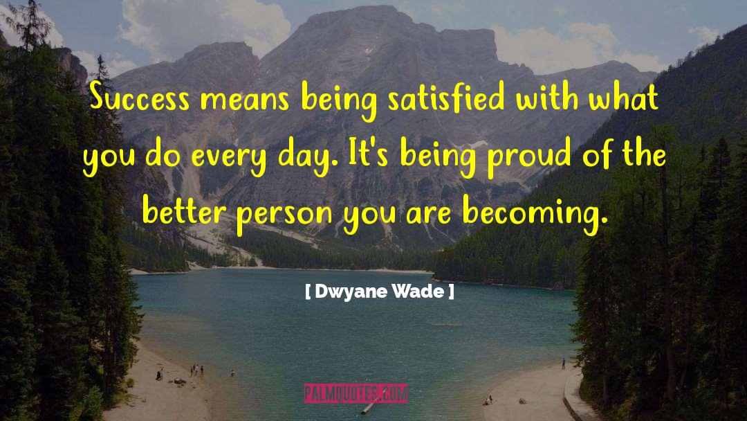 Dwyane Wade Quotes: Success means being satisfied with