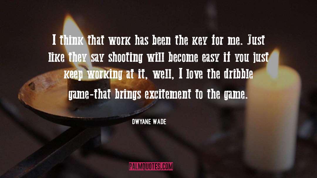 Dwyane Wade Quotes: I think that work has