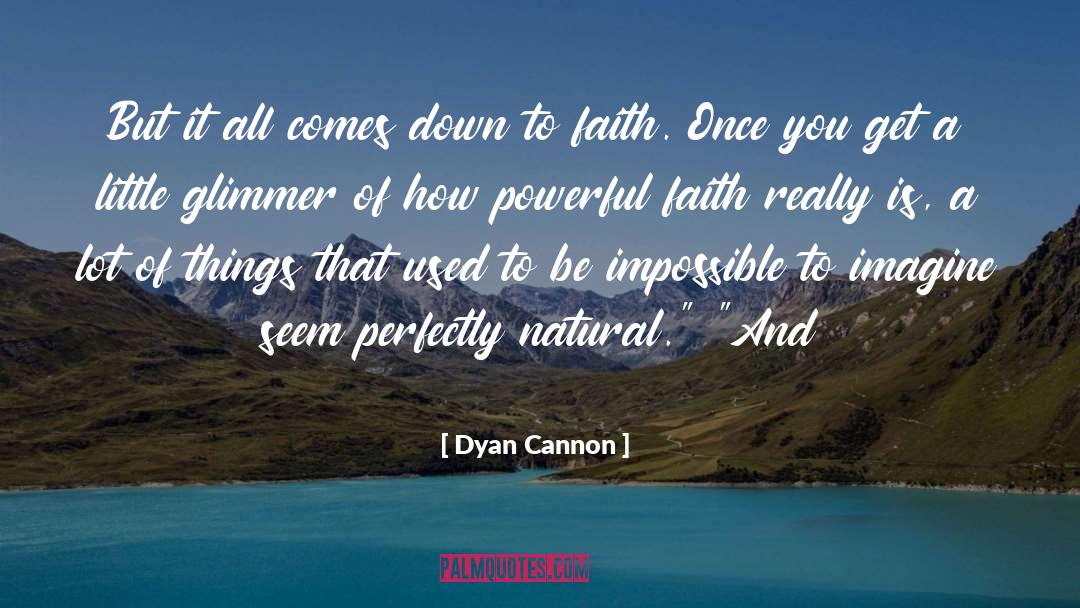 Dyan Cannon Quotes: But it all comes down