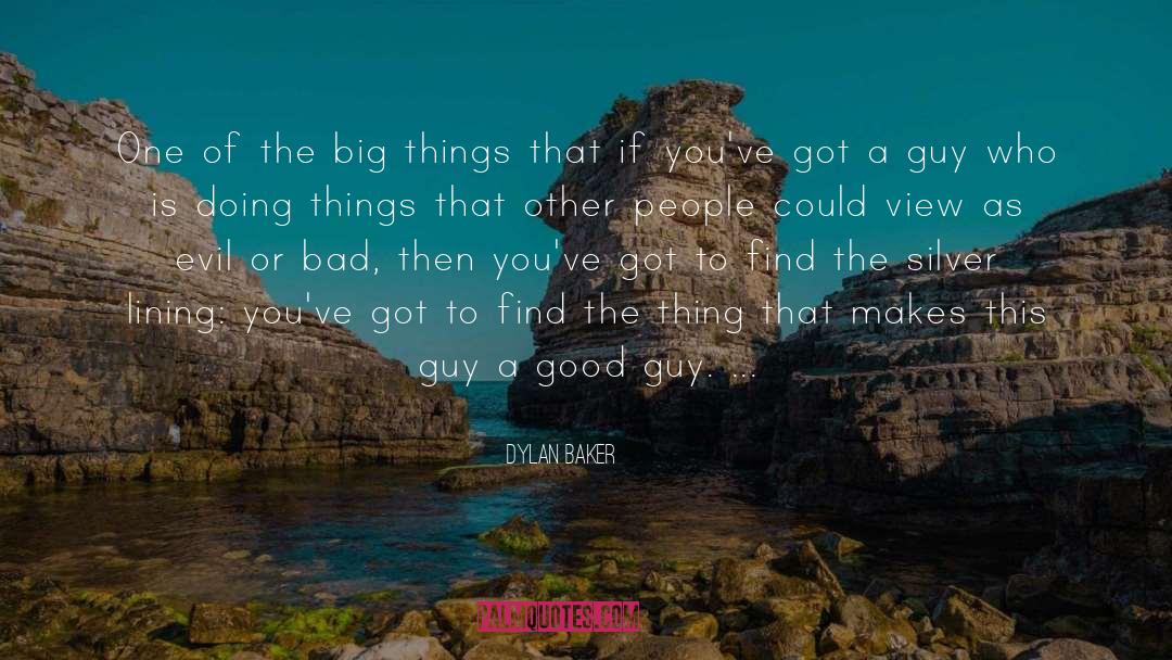 Dylan Baker Quotes: One of the big things