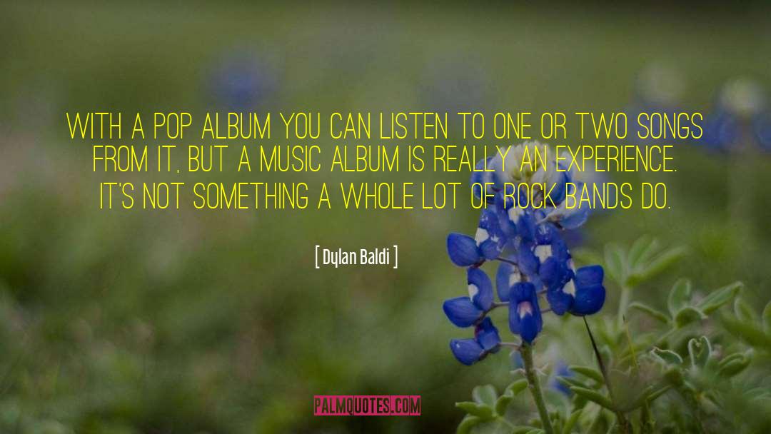 Dylan Baldi Quotes: With a pop album you