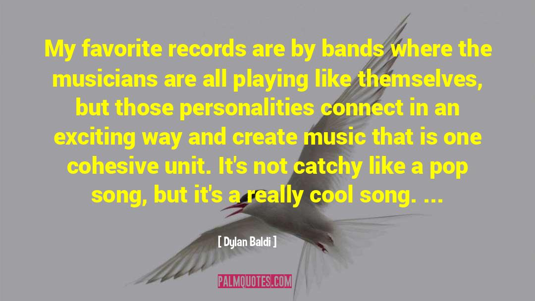 Dylan Baldi Quotes: My favorite records are by