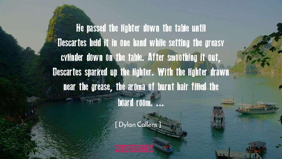 Dylan Callens Quotes: He passed the lighter down