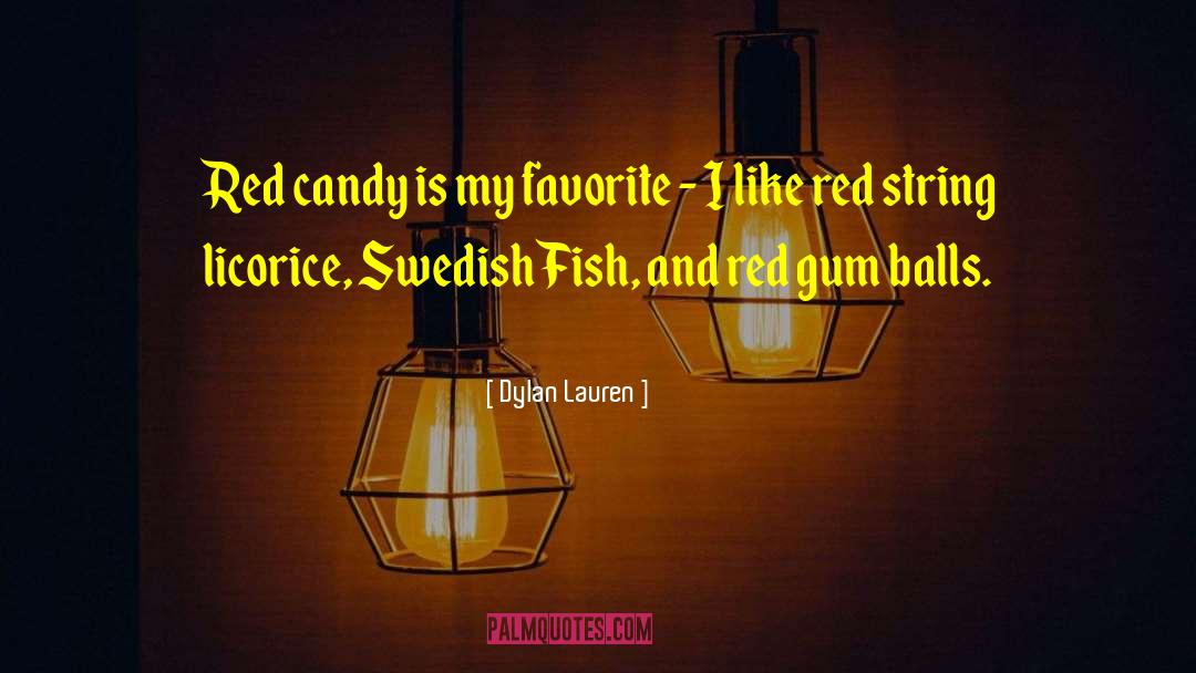 Dylan Lauren Quotes: Red candy is my favorite