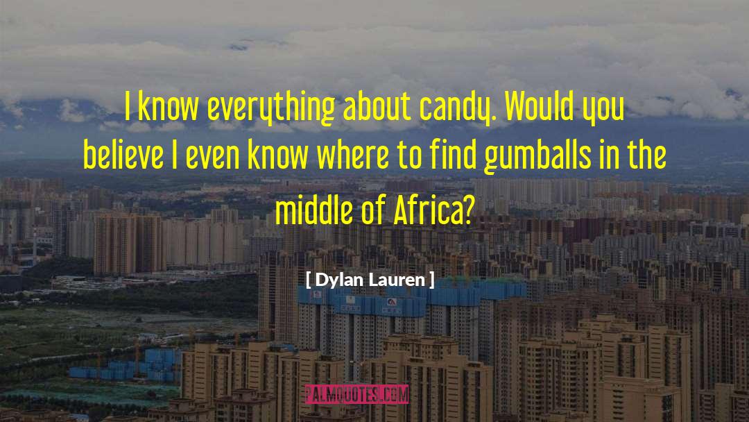 Dylan Lauren Quotes: I know everything about candy.