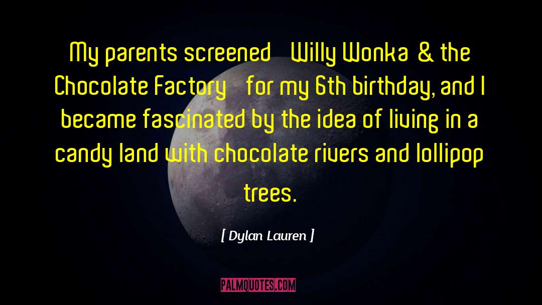 Dylan Lauren Quotes: My parents screened 'Willy Wonka