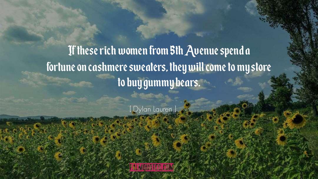 Dylan Lauren Quotes: If these rich women from
