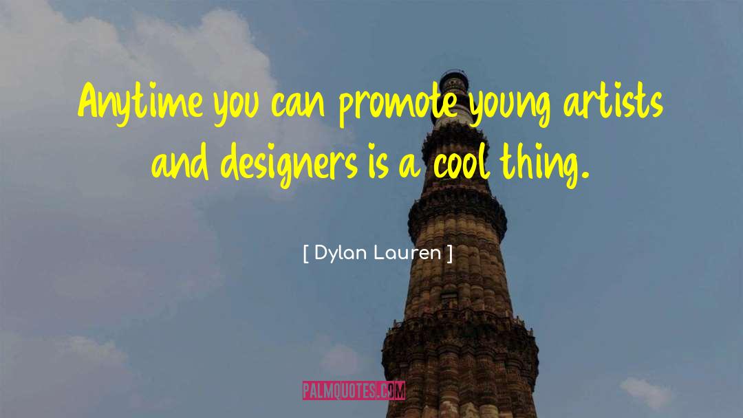 Dylan Lauren Quotes: Anytime you can promote young