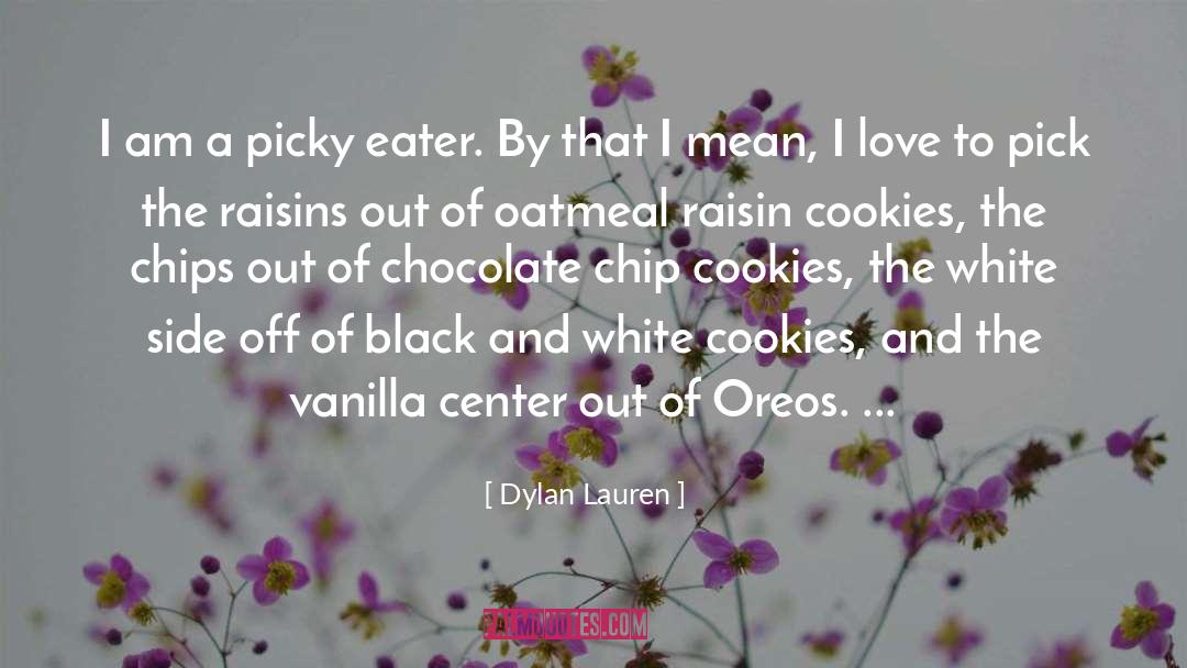 Dylan Lauren Quotes: I am a picky eater.