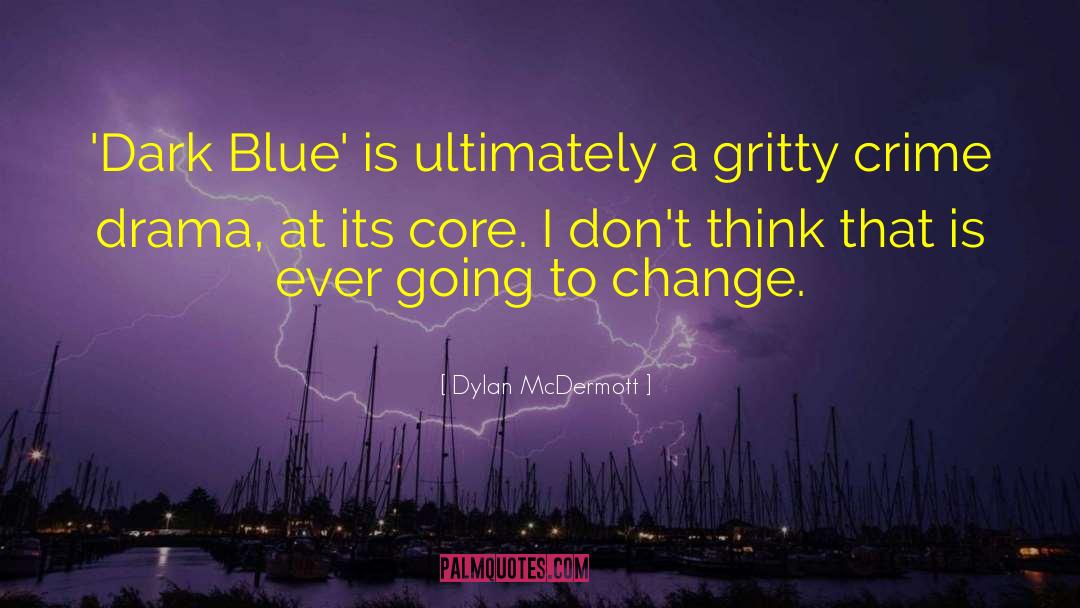 Dylan McDermott Quotes: 'Dark Blue' is ultimately a