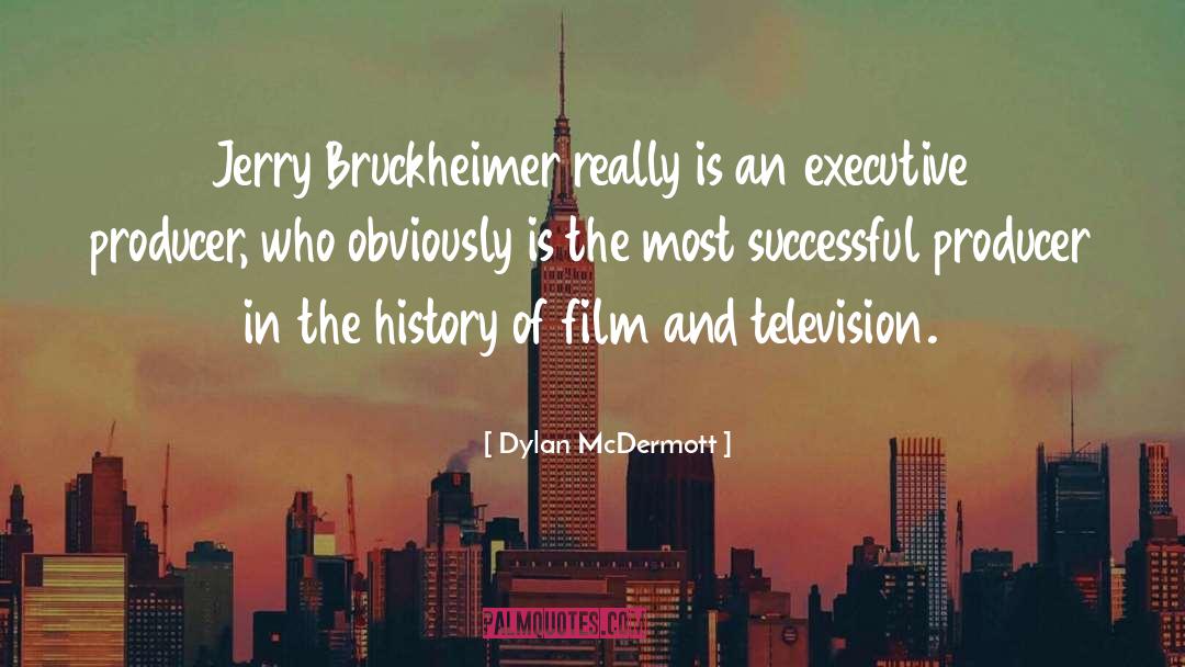Dylan McDermott Quotes: Jerry Bruckheimer really is an