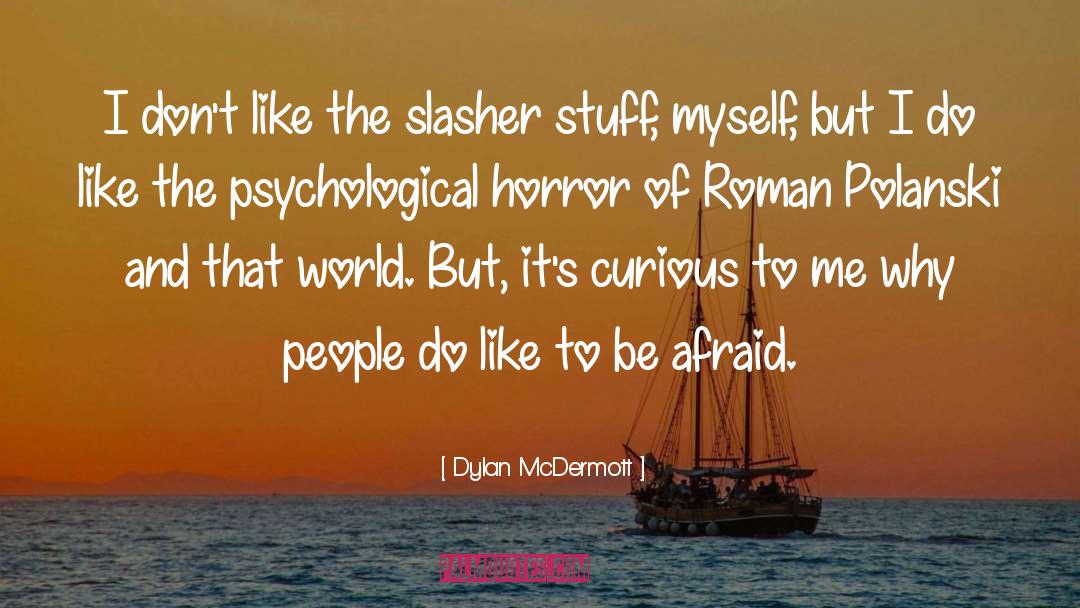 Dylan McDermott Quotes: I don't like the slasher
