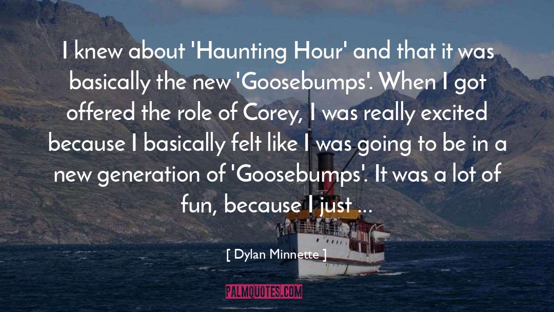 Dylan Minnette Quotes: I knew about 'Haunting Hour'