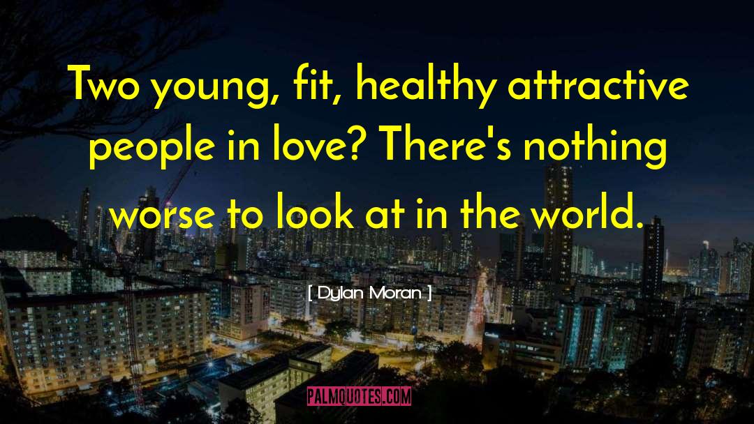 Dylan Moran Quotes: Two young, fit, healthy attractive