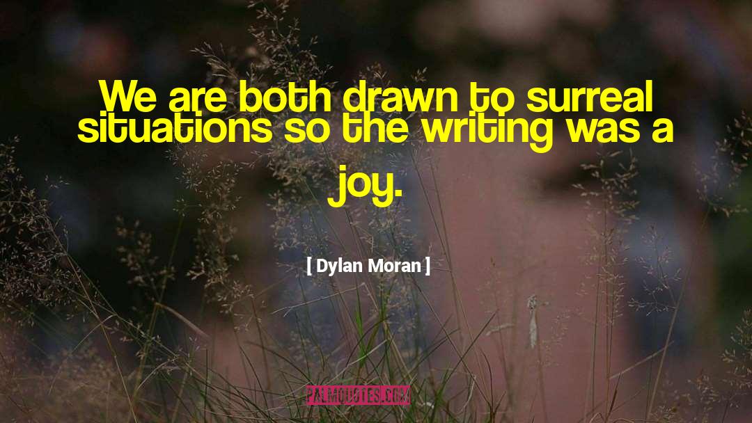 Dylan Moran Quotes: We are both drawn to