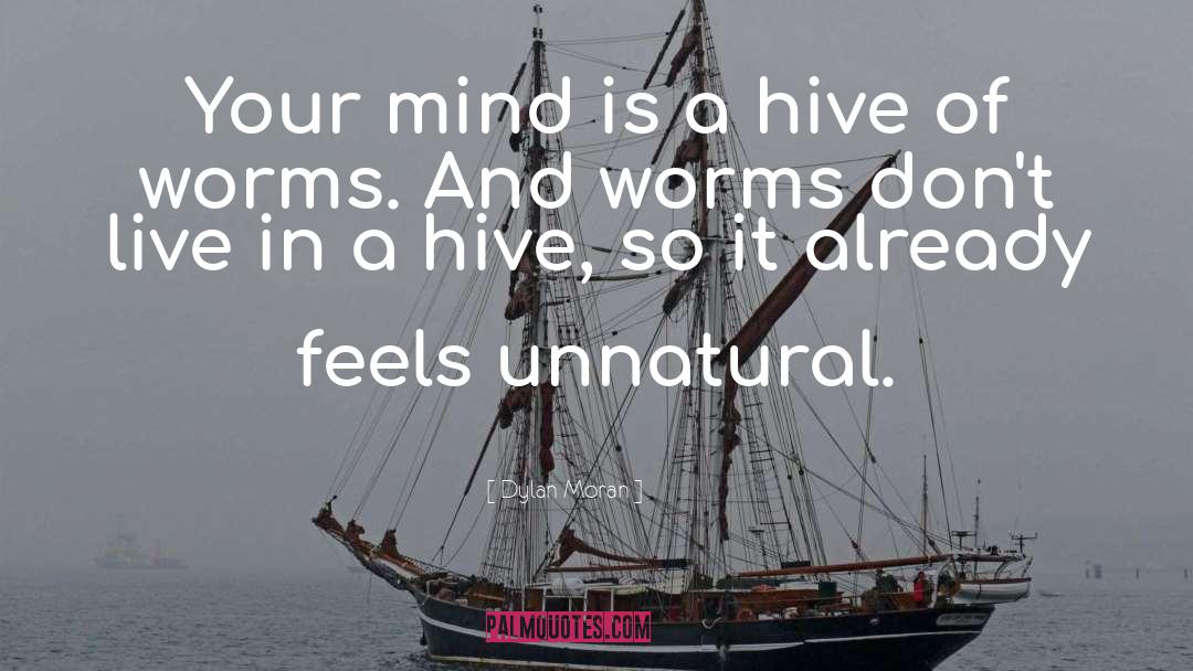 Dylan Moran Quotes: Your mind is a hive