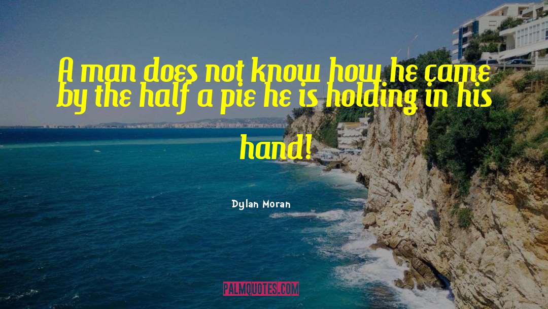 Dylan Moran Quotes: A man does not know