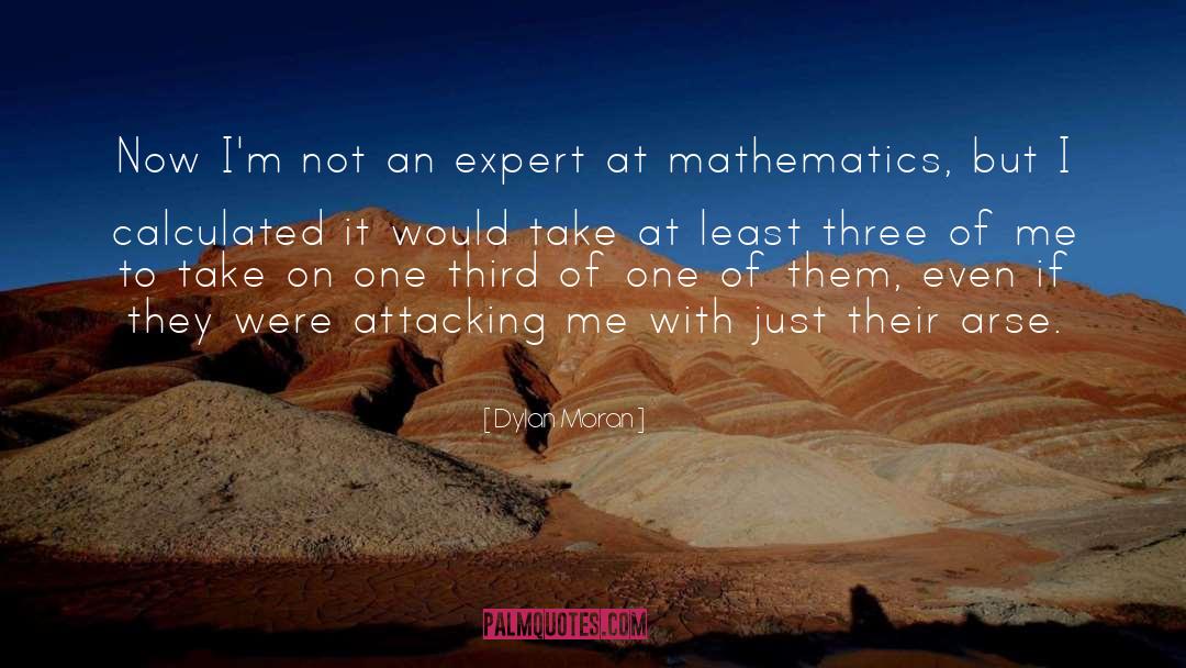 Dylan Moran Quotes: Now I'm not an expert