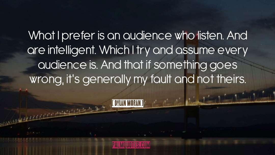 Dylan Moran Quotes: What I prefer is an
