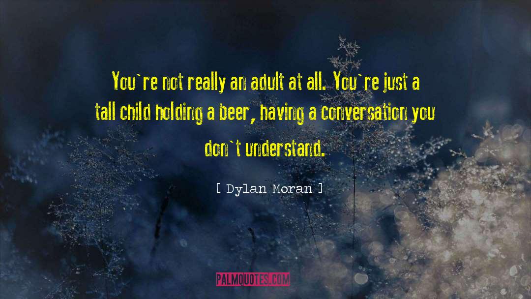 Dylan Moran Quotes: You're not really an adult