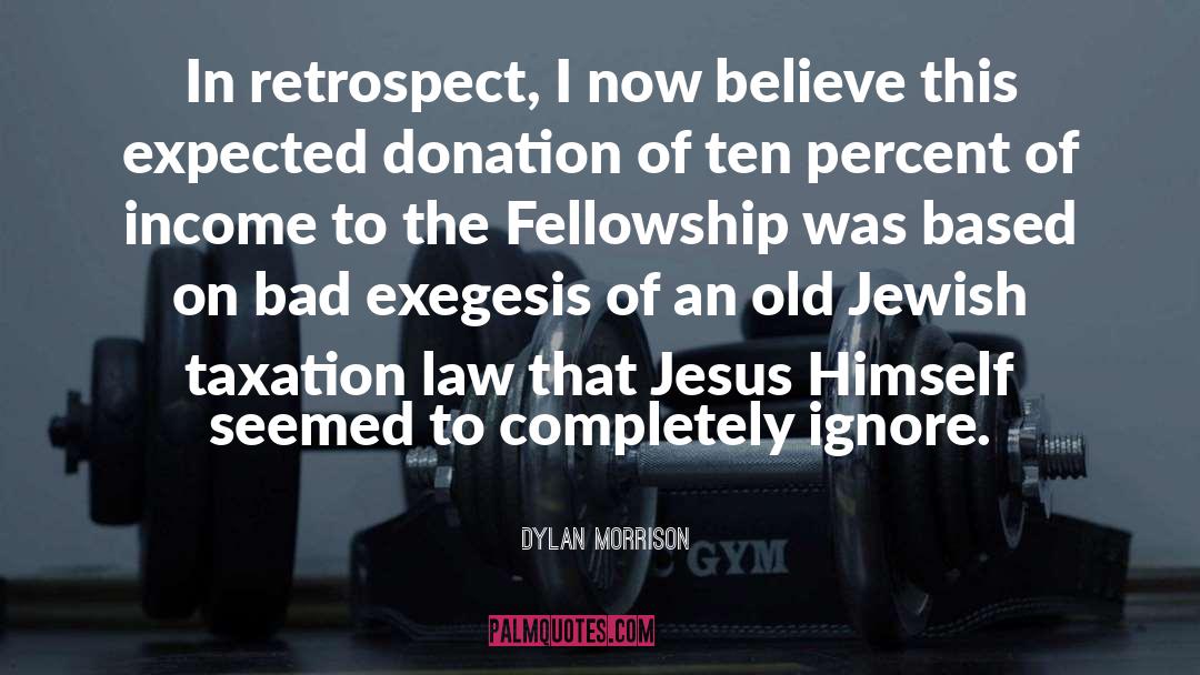 Dylan Morrison Quotes: In retrospect, I now believe