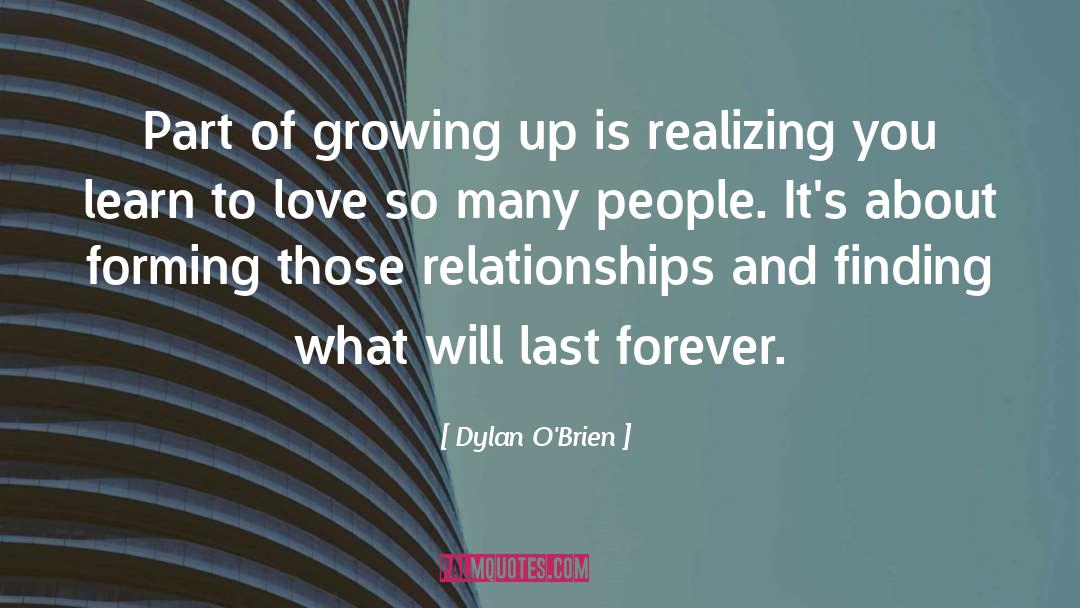 Dylan O'Brien Quotes: Part of growing up is