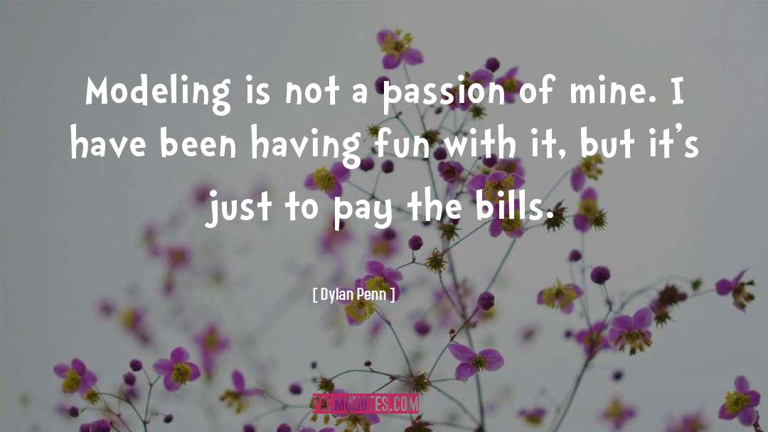 Dylan Penn Quotes: Modeling is not a passion