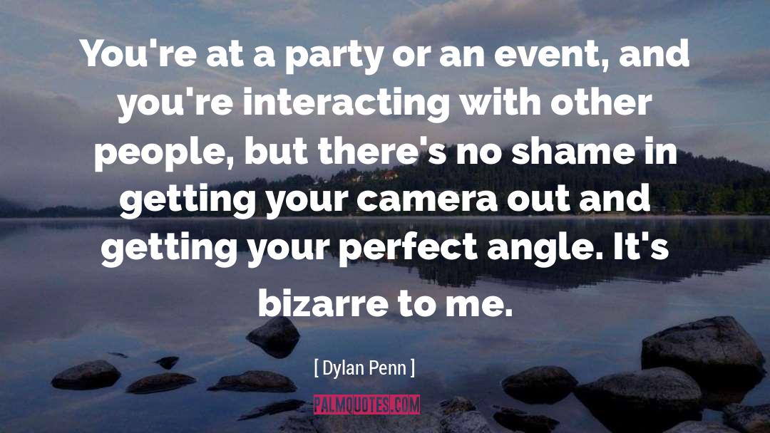 Dylan Penn Quotes: You're at a party or