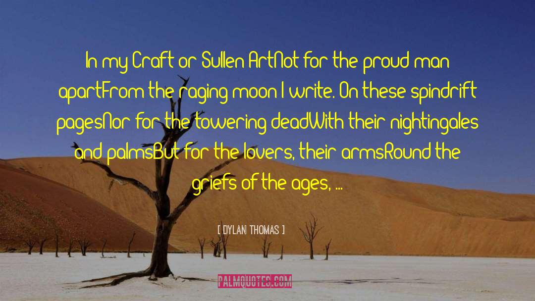 Dylan Thomas Quotes: In my Craft or Sullen